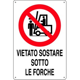 Cartello segnaletica divieto SOSTARE SOTTO LE FORCHE in alluminio mis. 27x37 cm