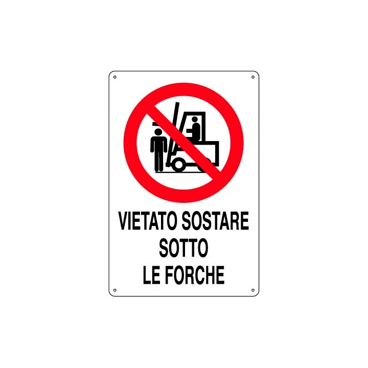 Cartello segnaletica divieto SOSTARE SOTTO LE FORCHE in alluminio mis. 27x37 cm