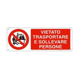 Cartello segnaletica VIETATO TRASP E SOLLEVARE PERSONE in alluminio mis. 76,5x27 cm