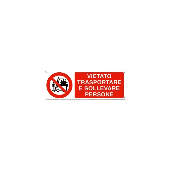 Cartello segnaletica VIETATO TRASP E SOLLEVARE PERSONE in alluminio mis. 76,5x27 cm